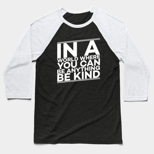 In a world where you can be anything be kind gift Baseball T-Shirt by Alennomacomicart